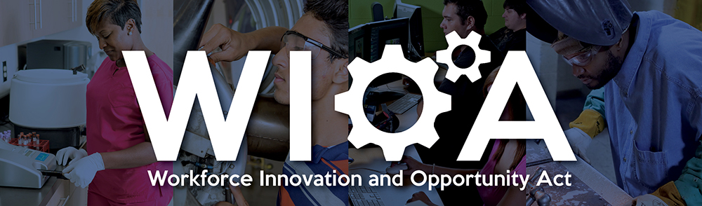 WIOA: Workforce Innovation and Opportunity Act